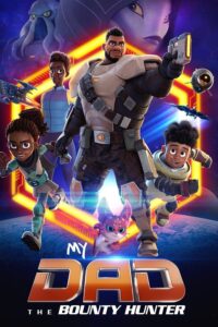 My Dad the Bounty Hunter Season 1 Hindi Dubbed Episodes Watch Download HD